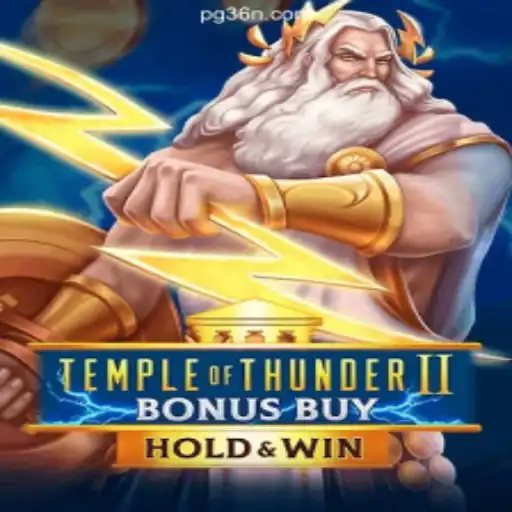 Temple of Thunder II Bonus Buy: The Ultimate Slot Experience on 36N.COM